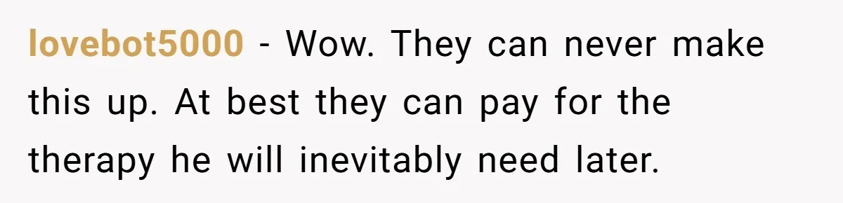 No One Shows Up On Brother's Big Day, Except For Sister And Cousin, Leaving Him Resentful Forever lovebot5000 − Wow. They can never make this up. At best they can pay for the therapy he will inevitably need later.
