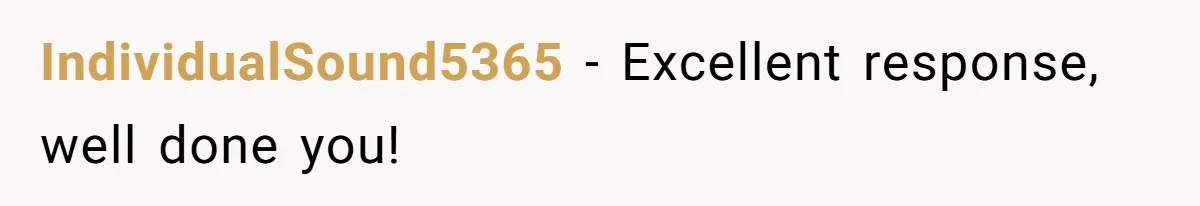 IndividualSound5365 − Excellent response, well done you!