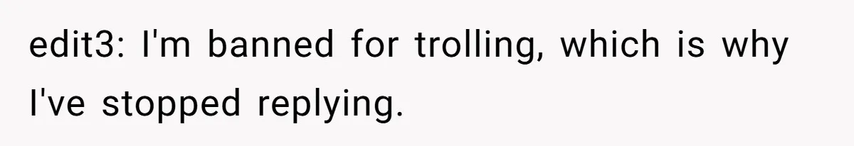 edit3: I'm banned for trolling, which is why I've stopped replying.