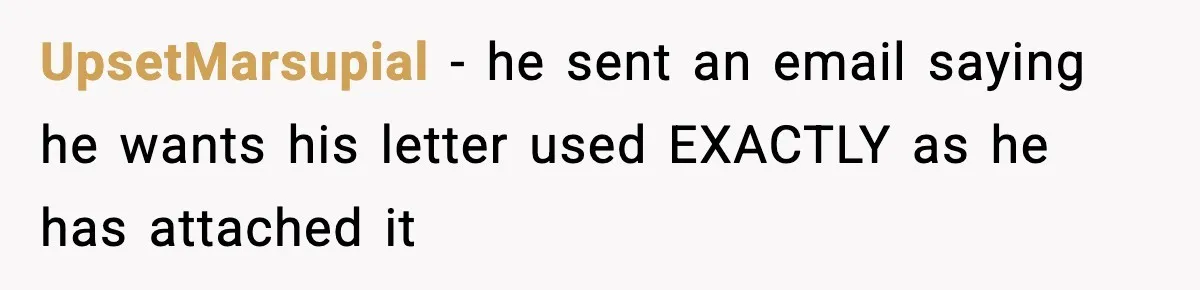 Manager Demands Staff Use His Complaint Letter “Exactly As Written,” Ends Up Tanking Customer Satisfaction And His Own Career UpsetMarsupial − he sent an email saying he wants his letter used EXACTLY as he has attached it