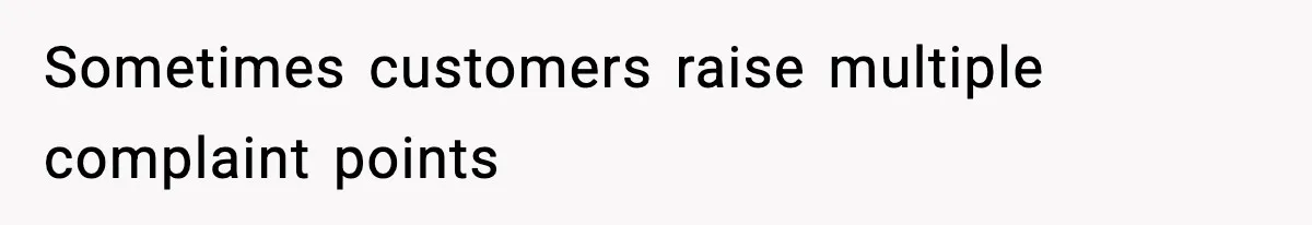 Manager Demands Staff Use His Complaint Letter “Exactly As Written,” Ends Up Tanking Customer Satisfaction And His Own Career Sometimes customers raise multiple complaint points
