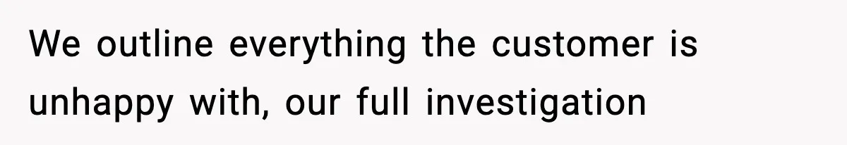 Manager Demands Staff Use His Complaint Letter “Exactly As Written,” Ends Up Tanking Customer Satisfaction And His Own Career We outline everything the customer is unhappy with, our full investigation