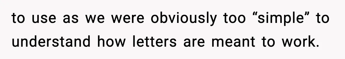 Manager Demands Staff Use His Complaint Letter “Exactly As Written,” Ends Up Tanking Customer Satisfaction And His Own Career to use as we were obviously too “simple” to understand how letters are meant to work.