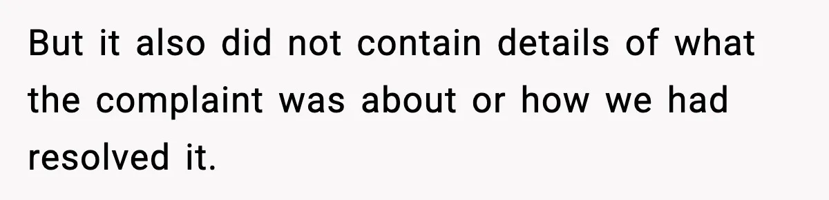 Manager Demands Staff Use His Complaint Letter “Exactly As Written,” Ends Up Tanking Customer Satisfaction And His Own Career But it also did not contain details of what the complaint was about or how we had resolved it.