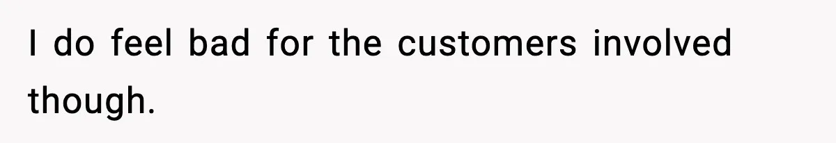Manager Demands Staff Use His Complaint Letter “Exactly As Written,” Ends Up Tanking Customer Satisfaction And His Own Career I do feel bad for the customers involved though.