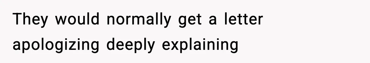 Manager Demands Staff Use His Complaint Letter “Exactly As Written,” Ends Up Tanking Customer Satisfaction And His Own Career They would normally get a letter apologizing deeply explaining