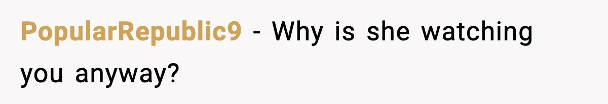 PopularRepublic9 - Why is she watching you anyway?