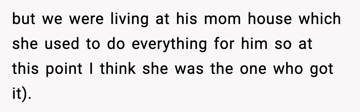 Man Wouldn’t Buy Pads for His Girlfriend, Now She’s Rethinking Everything but we were living at his mom house which she used to do everything for him so at this point I think she was the one who got it).