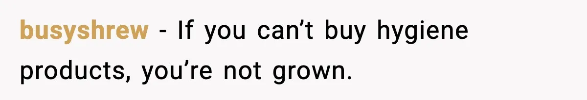 Man Wouldn’t Buy Pads for His Girlfriend, Now She’s Rethinking Everything busyshrew - If you can’t buy hygiene products, you’re not grown.
