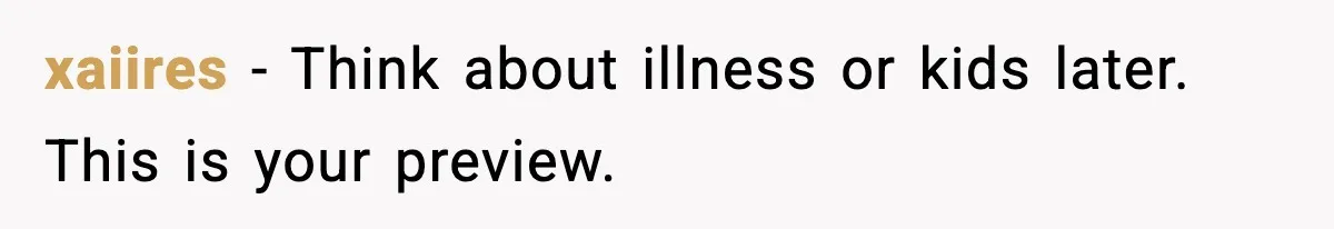 Man Wouldn’t Buy Pads for His Girlfriend, Now She’s Rethinking Everything xaiires - Think about illness or kids later. This is your preview.