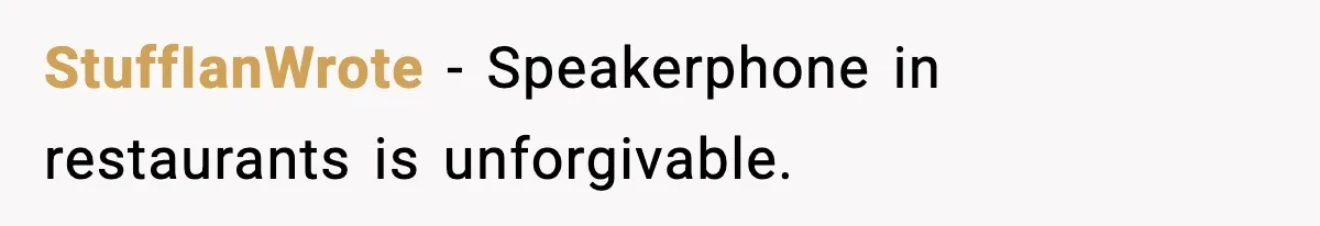 StuffIanWrote - Speakerphone in restaurants is unforgivable.