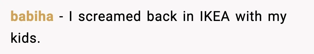 babiha - I screamed back in IKEA with my kids.