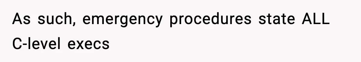 VP Forces One-Man IT Department To Wear Suit And Tie, Accidentally Risks The Whole Company As such, emergency procedures state ALL C-level execs