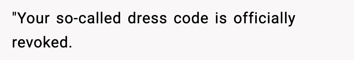 VP Forces One-Man IT Department To Wear Suit And Tie, Accidentally Risks The Whole Company "Your so-called dress code is officially revoked.