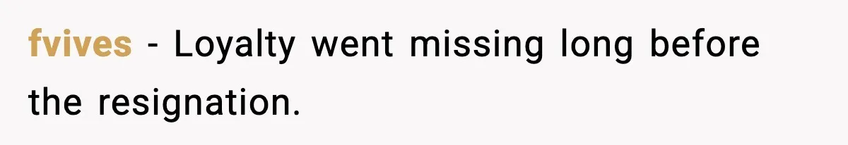 fvives - Loyalty went missing long before the resignation.
