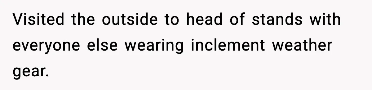 VP Forces One-Man IT Department To Wear Suit And Tie, Accidentally Risks The Whole Company Visited the outside to head of stands with everyone else wearing inclement weather gear.