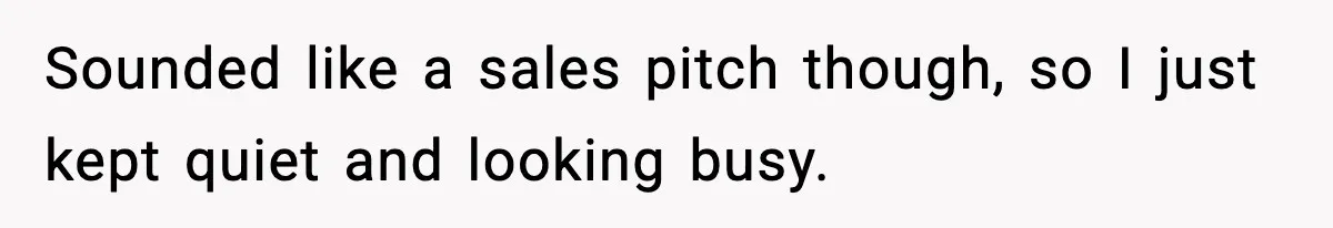 VP Forces One-Man IT Department To Wear Suit And Tie, Accidentally Risks The Whole Company Sounded like a sales pitch though, so I just kept quiet and looking busy.