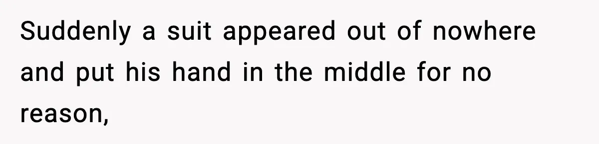 VP Forces One-Man IT Department To Wear Suit And Tie, Accidentally Risks The Whole Company Suddenly a suit appeared out of nowhere and put his hand in the middle for no reason,