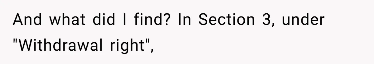 And what did I find? In Section 3, under "Withdrawal right",