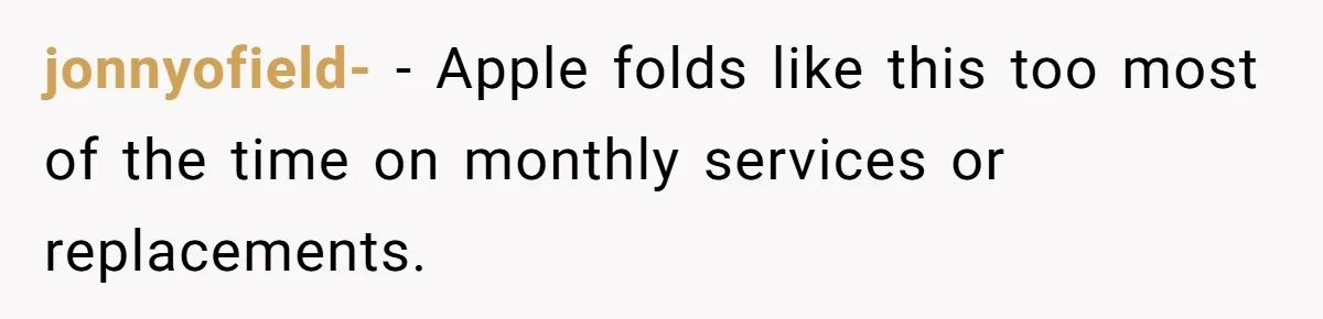 jonnyofield- − Apple folds like this too most of the time on monthly services or replacements.