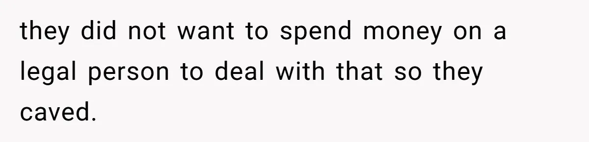 they did not want to spend money on a legal person to deal with that so they caved.