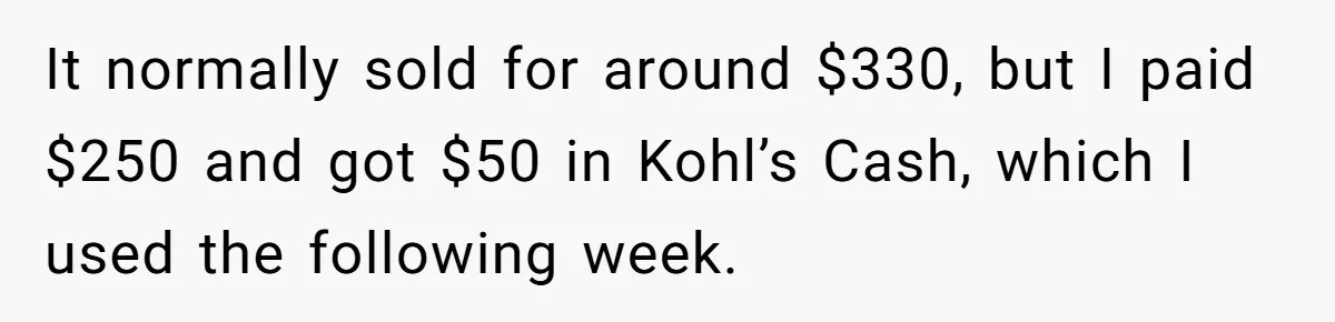 It normally sold for around $330, but I paid $250 and got $50 in Kohl’s Cash, which I used the following week.
