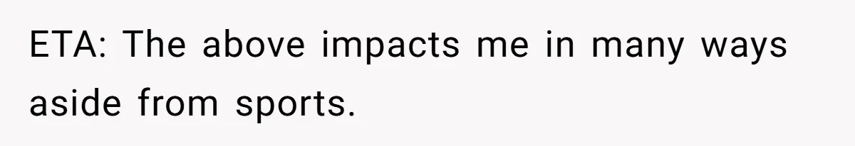 ETA: The above impacts me in many ways aside from sports.