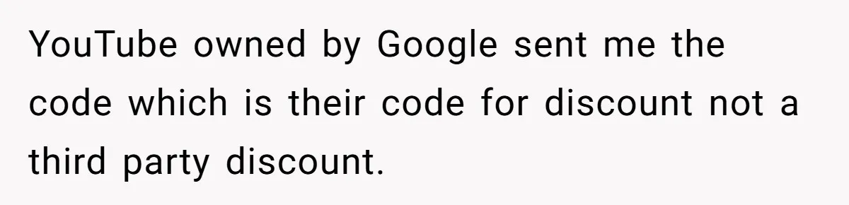 YouTube owned by Google sent me the code which is their code for discount not a third party discount.