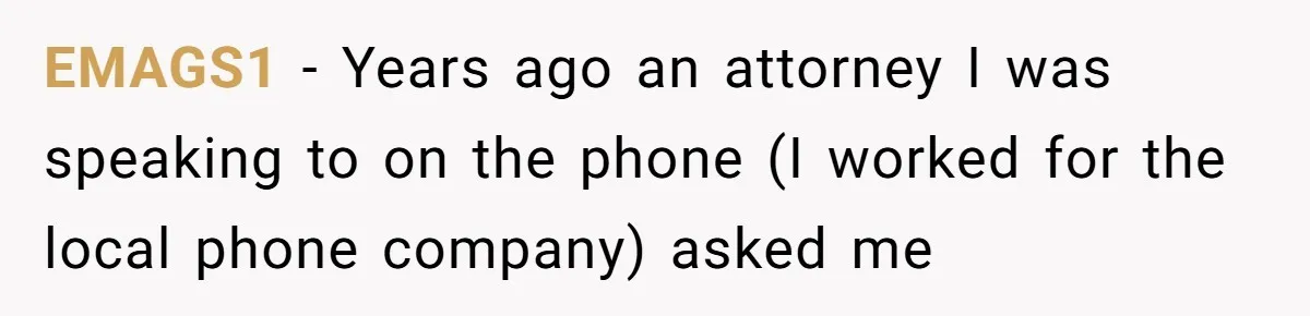 EMAGS1 − Years ago an attorney I was speaking to on the phone (I worked for the local phone company) asked me