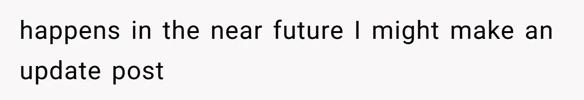 happens in the near future I might make an update post