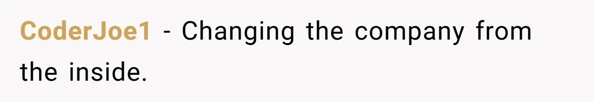 CoderJoe1 − Changing the company from the inside.