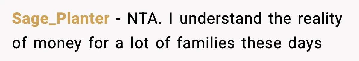 Sage_Planter − NTA. I understand the reality of money for a lot of families these days
