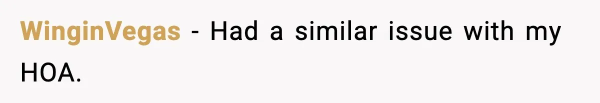 WinginVegas − Had a similar issue with my HOA.