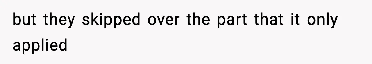 but they skipped over the part that it only applied