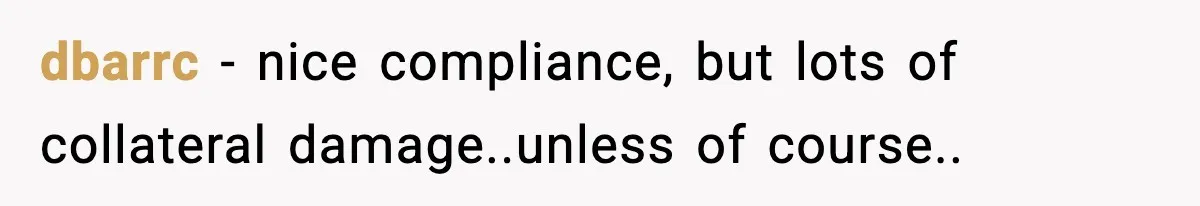 dbarrc − nice compliance, but lots of collateral damage..unless of course..
