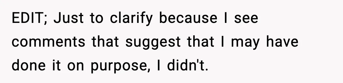 EDIT; Just to clarify because I see comments that suggest that I may have done it on purpose, I didn't.