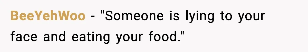 BeeYehWoo - "Someone is lying to your face and eating your food."