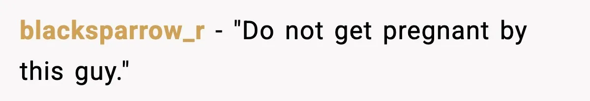 blacksparrow_r - "Do not get pregnant by this guy."