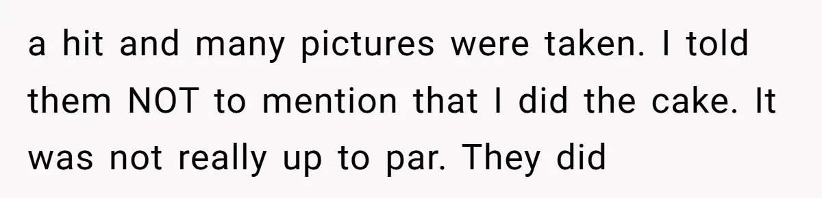 a hit and many pictures were taken. I told them NOT to mention that I did the cake. It was not really up to par. They did