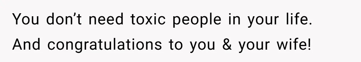 A Woman Decides Not to Invite Her Brother’s Wife After Years of Heartbreaking Treatment You don’t need toxic people in your life. And congratulations to you & your wife!
