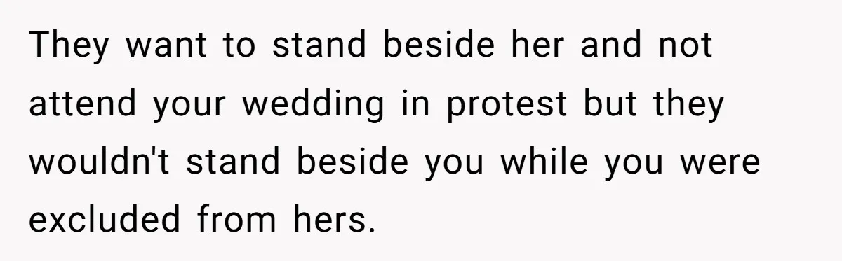 A Woman Decides Not to Invite Her Brother’s Wife After Years of Heartbreaking Treatment They want to stand beside her and not attend your wedding in protest but they wouldn't stand beside you while you were excluded from hers.