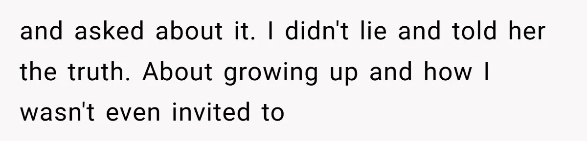 A Woman Decides Not to Invite Her Brother’s Wife After Years of Heartbreaking Treatment and asked about it. I didn't lie and told her the truth. About growing up and how I wasn't even invited to