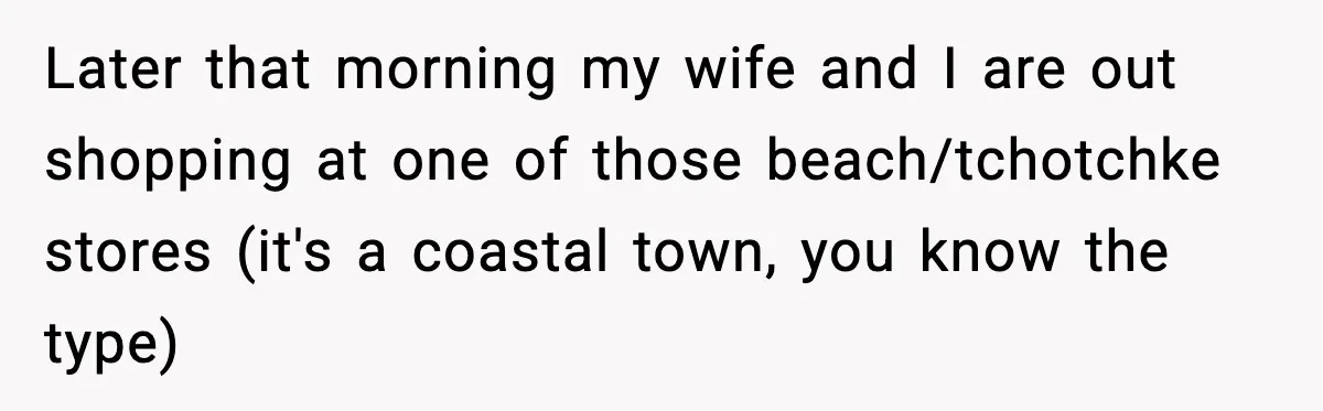 Grandma Loved Sweets, Hated Farts, Guess What She Got Later that morning my wife and I are out shopping at one of those beach/tchotchke stores (it's a coastal town, you know the type)