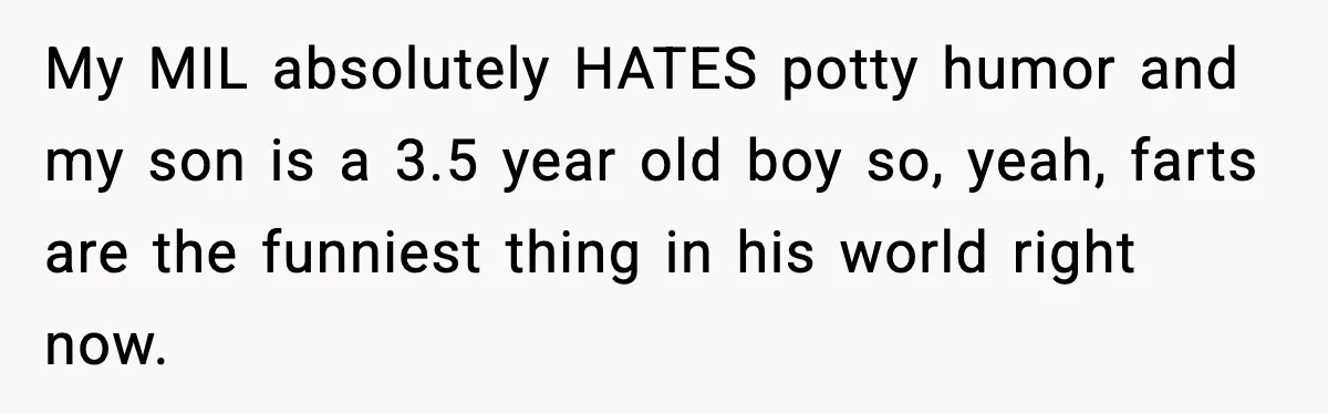 Grandma Loved Sweets, Hated Farts, Guess What She Got My MIL absolutely HATES potty humor and my son is a 3.5 year old boy so, yeah, farts are the funniest thing in his world right now.