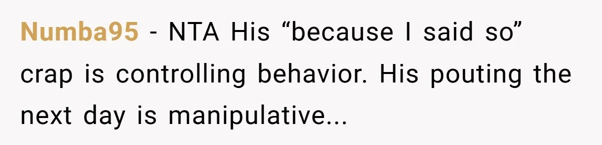 A Movie Night Ends in Silence After a Boyfriend Refuses to Let His Girlfriend Watch Twilight Numba95 − NTA His “because I said so” crap is controlling behavior. His pouting the next day is manipulative...