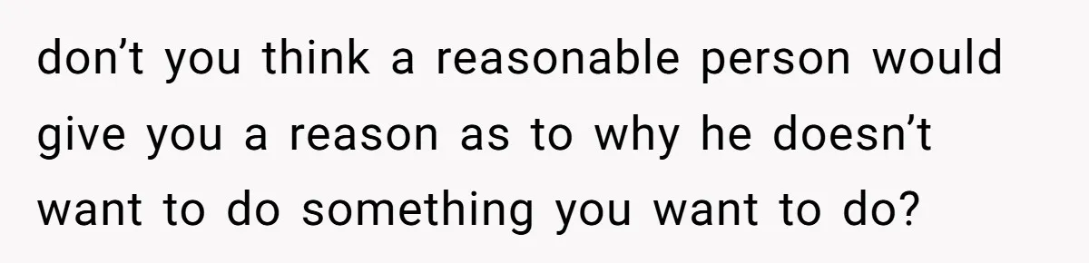A Movie Night Ends in Silence After a Boyfriend Refuses to Let His Girlfriend Watch Twilight don’t you think a reasonable person would give you a reason as to why he doesn’t want to do something you want to do?