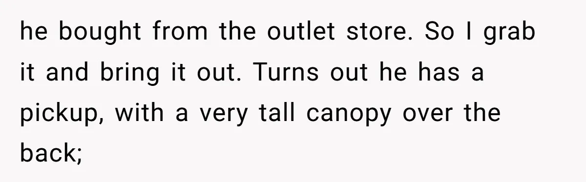 A Stubborn Customer Insisted on Using a TV Cable to Secure a Heavy Fridge he bought from the outlet store. So I grab it and bring it out. Turns out he has a pickup, with a very tall canopy over the back;