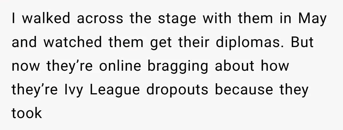 Startup Star Caught Pretending to Be an Ivy League Dropout After Friends See Him Graduate I walked across the stage with them in May and watched them get their diplomas. But now they’re online bragging about how they’re Ivy League dropouts because they took
