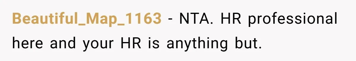 Beautiful_Map_1163 − NTA. HR professional here and your HR is anything but.