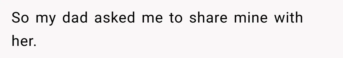 Teen Refuses To Split Her Dead Sister’s College Fund With Stepmom’s Daughter, And Her Dad Loses It So my dad asked me to share mine with her.